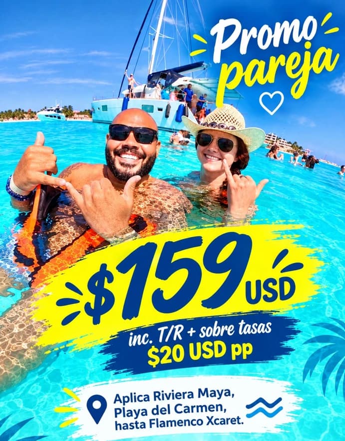 Promo pareja: tour en catamarán a Isla Mujeres por $159 USD, incluye transporte redondo; sobretasas de $20 USD por persona. Aplica en Riviera Maya y Playa del Carmen, hasta Flamenco Xcaret.